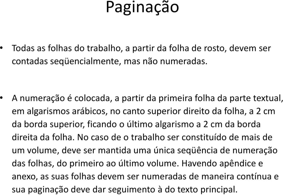 ficando o último algarismo a 2 cm da borda direita da folha.