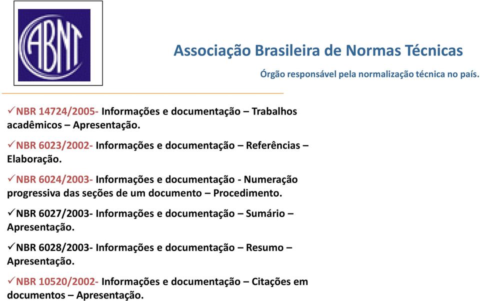 NBR 6023/2002- Informações e documentação Referências Elaboração.