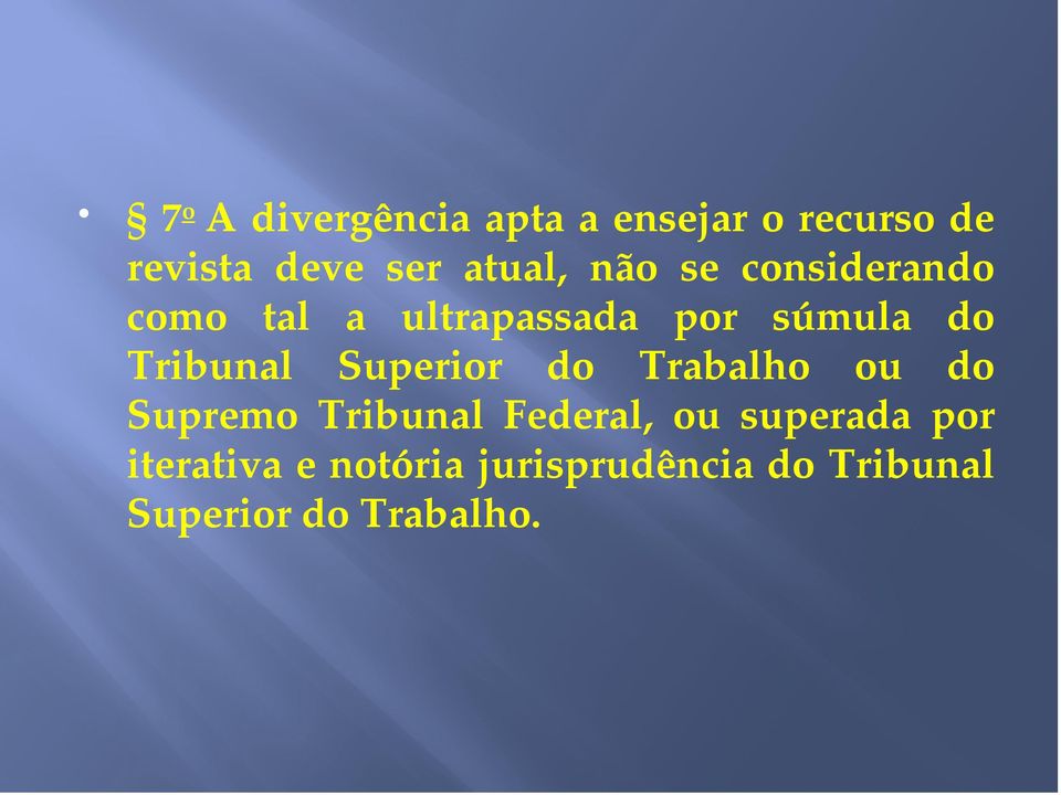 Tribunal Superior do Trabalho ou do Supremo Tribunal Federal, ou