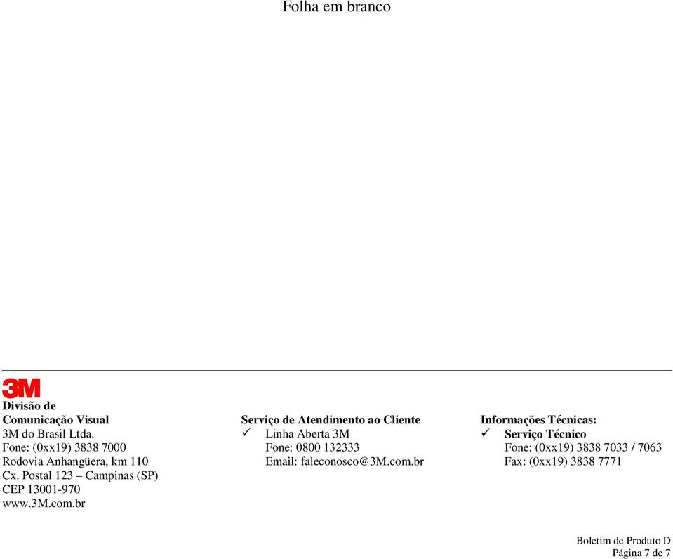 Postal 123 Campinas (SP) CEP 13001-970 www.3m.com.