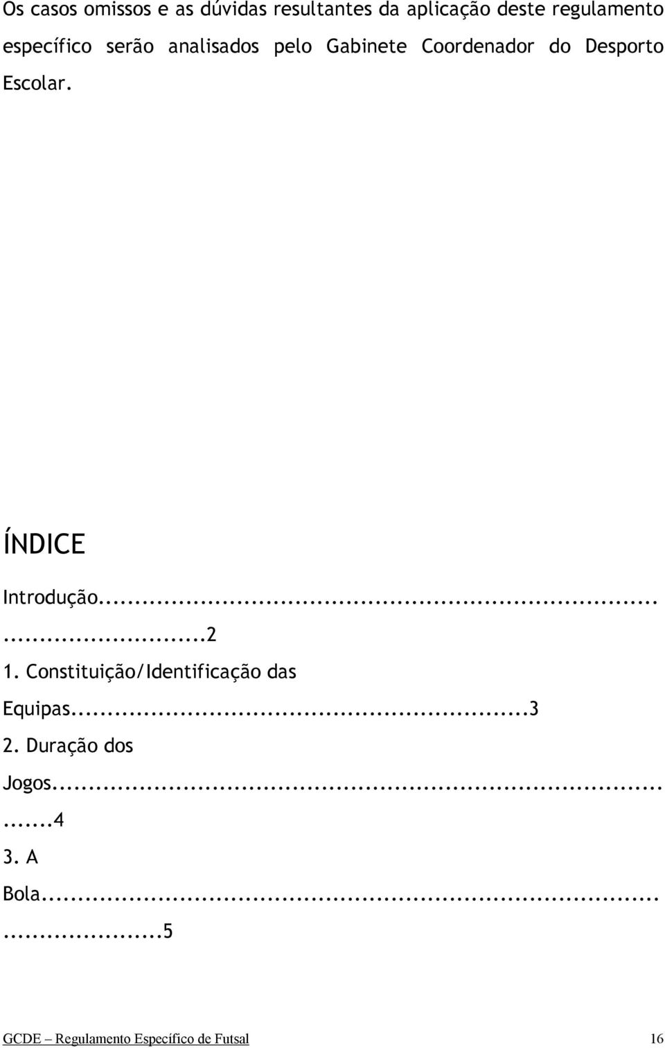 ÍNDICE Introdução......2 1. Constituição/Identificação das Equipas...3 2.