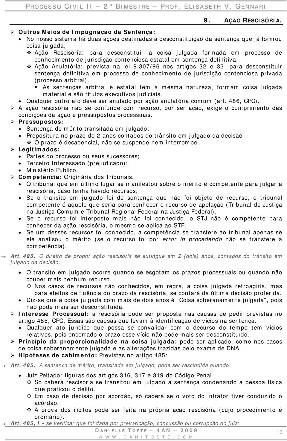 formada em processo de conhecimento de jurisdição contenciosa estatal em sentença definitiva. Ação Anulatória: prevista na lei 9.