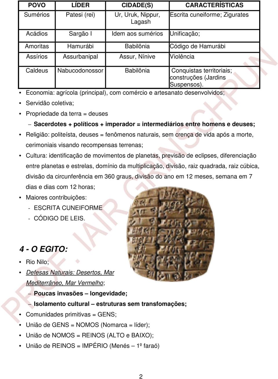 Economia: agrícola (principal), com comércio e artesanato desenvolvidos; Servidão coletiva; Propriedade da terra = deuses Sacerdotes + políticos + imperador = intermediários entre homens e deuses;