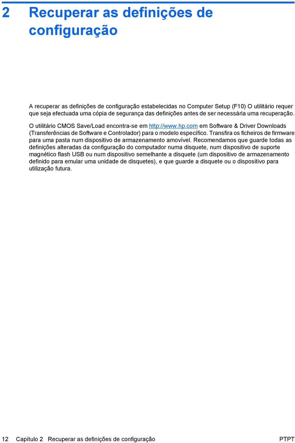 com em Software & Driver Downloads (Transferências de Software e Controlador) para o modelo específico. Transfira os ficheiros de firmware para uma pasta num dispositivo de armazenamento amovível.