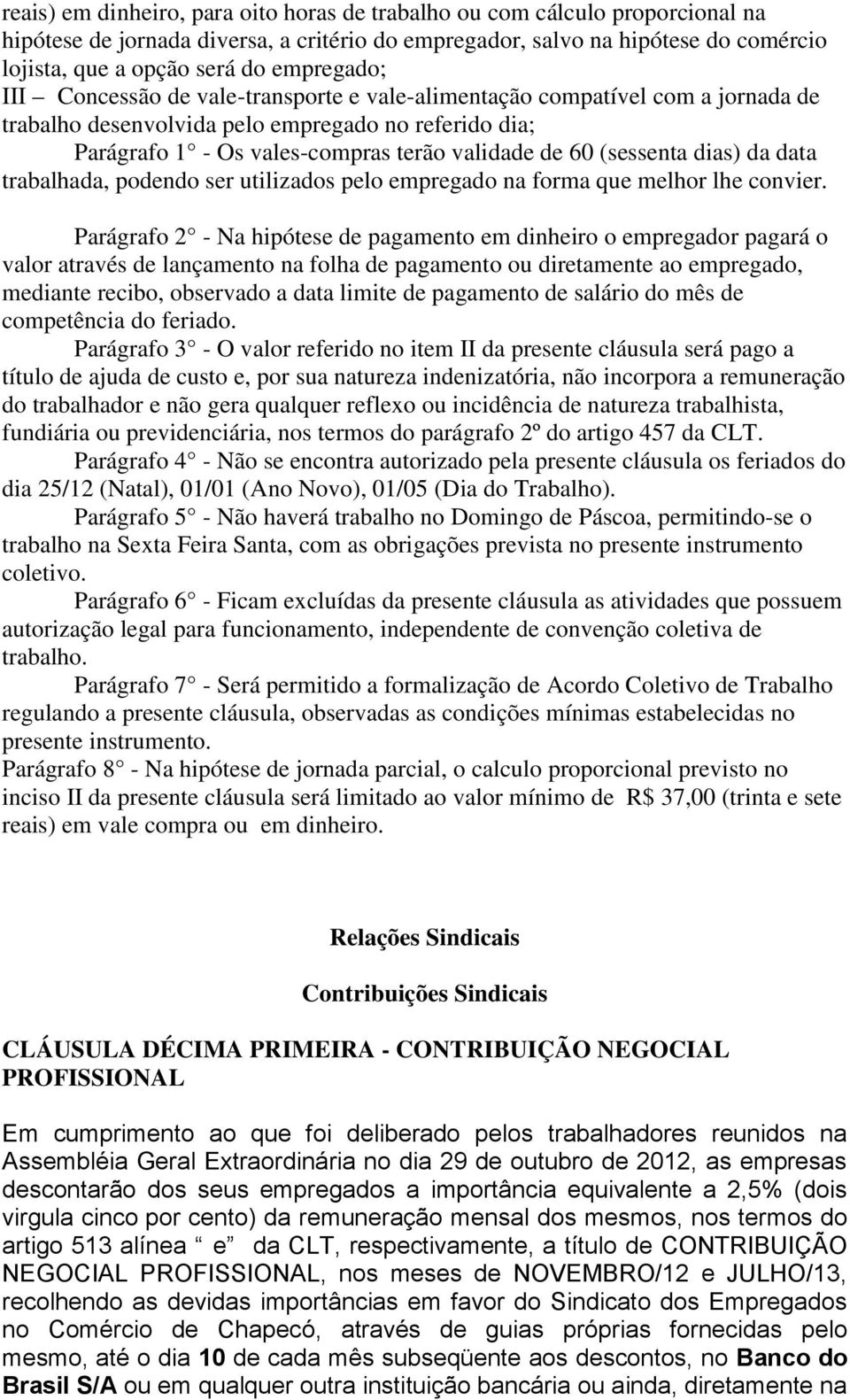 (sessenta dias) da data trabalhada, podendo ser utilizados pelo empregado na forma que melhor lhe convier.