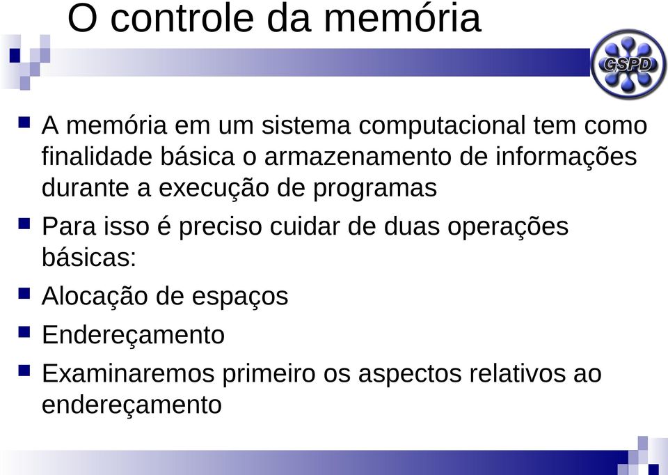 programas Para isso é preciso cuidar de duas operações básicas: Alocação