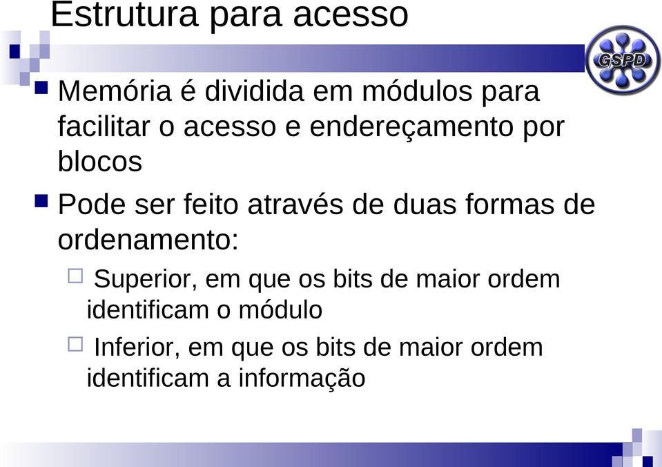 formas de ordenamento: Superior, em que os bits de maior ordem