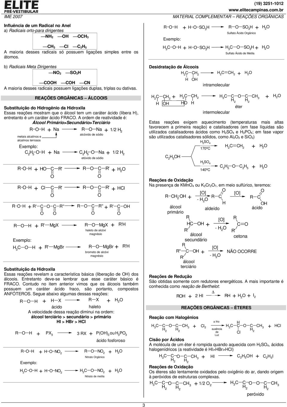 EAÇÕES GÂIAS ÁLIS Substituição do idrogênio da idroxila Essas reações mostram que o álcool tem um caráter ácido (libera ), entretanto é um caráter ácido FA.