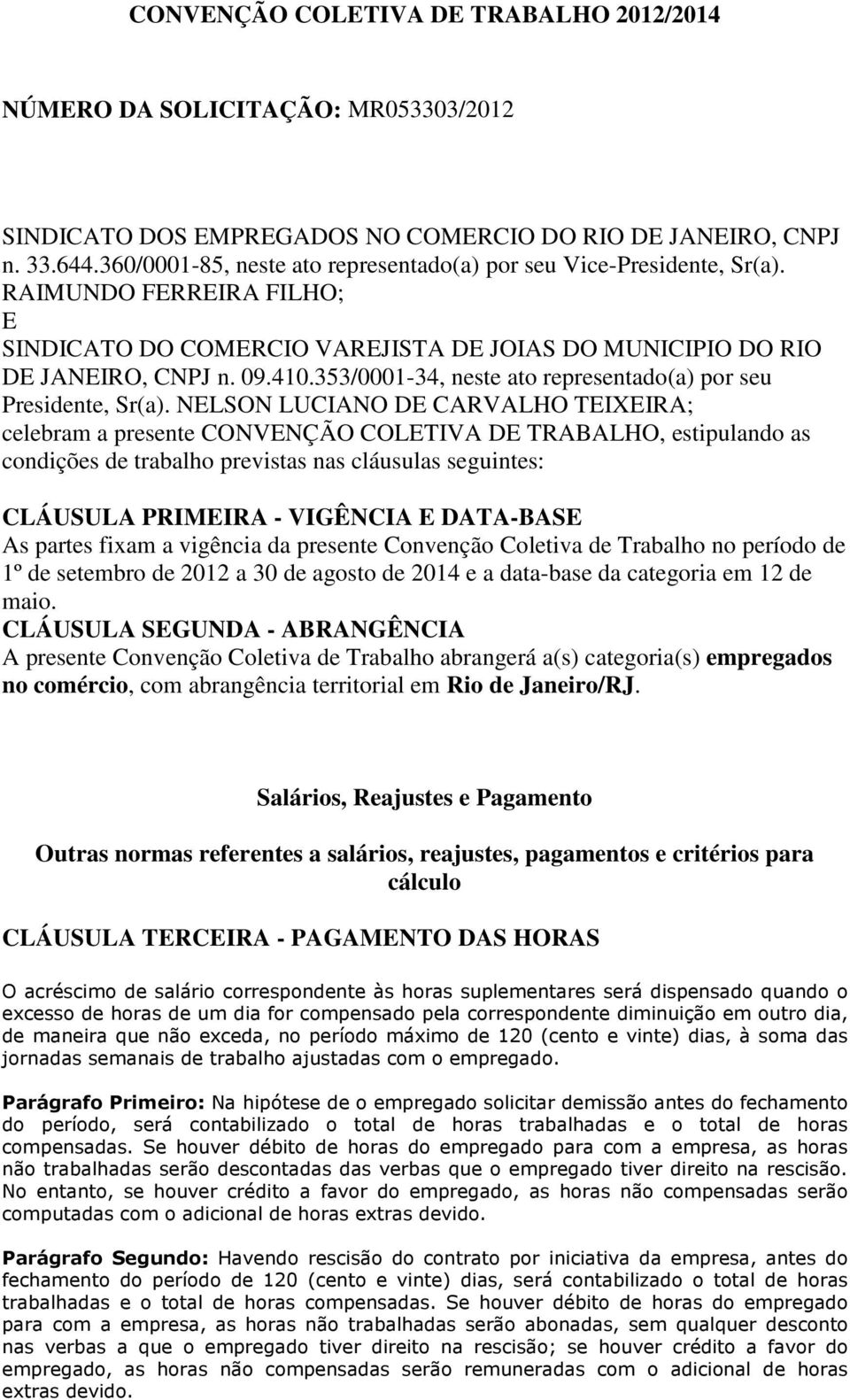 353/0001-34, neste ato representado(a) por seu Presidente, Sr(a).