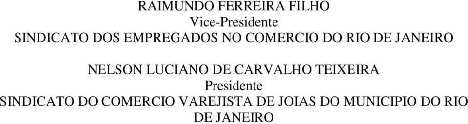 LUCIANO DE CARVALHO TEIXEIRA Presidente SINDICATO DO