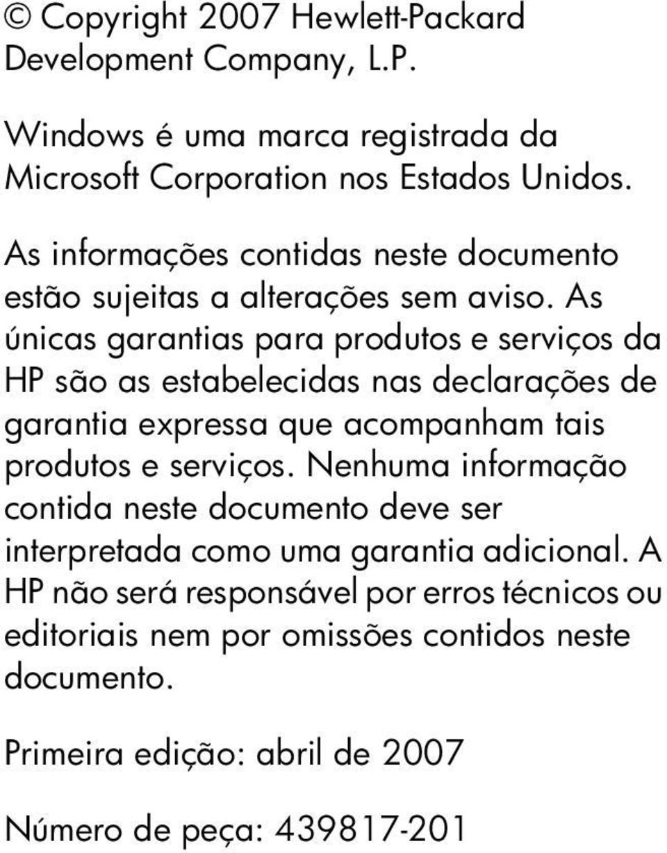 As únicas garantias para produtos e serviços da HP são as estabelecidas nas declarações de garantia expressa que acompanham tais produtos e serviços.