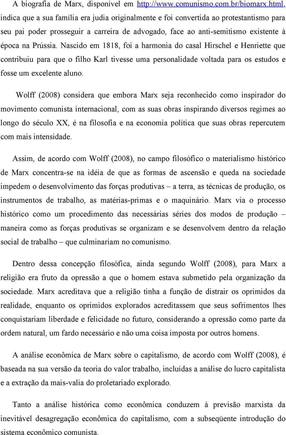 Nascido em 1818, foi a harmonia do casal Hirschel e Henriette que contribuiu para que o filho Karl tivesse uma personalidade voltada para os estudos e fosse um excelente aluno.