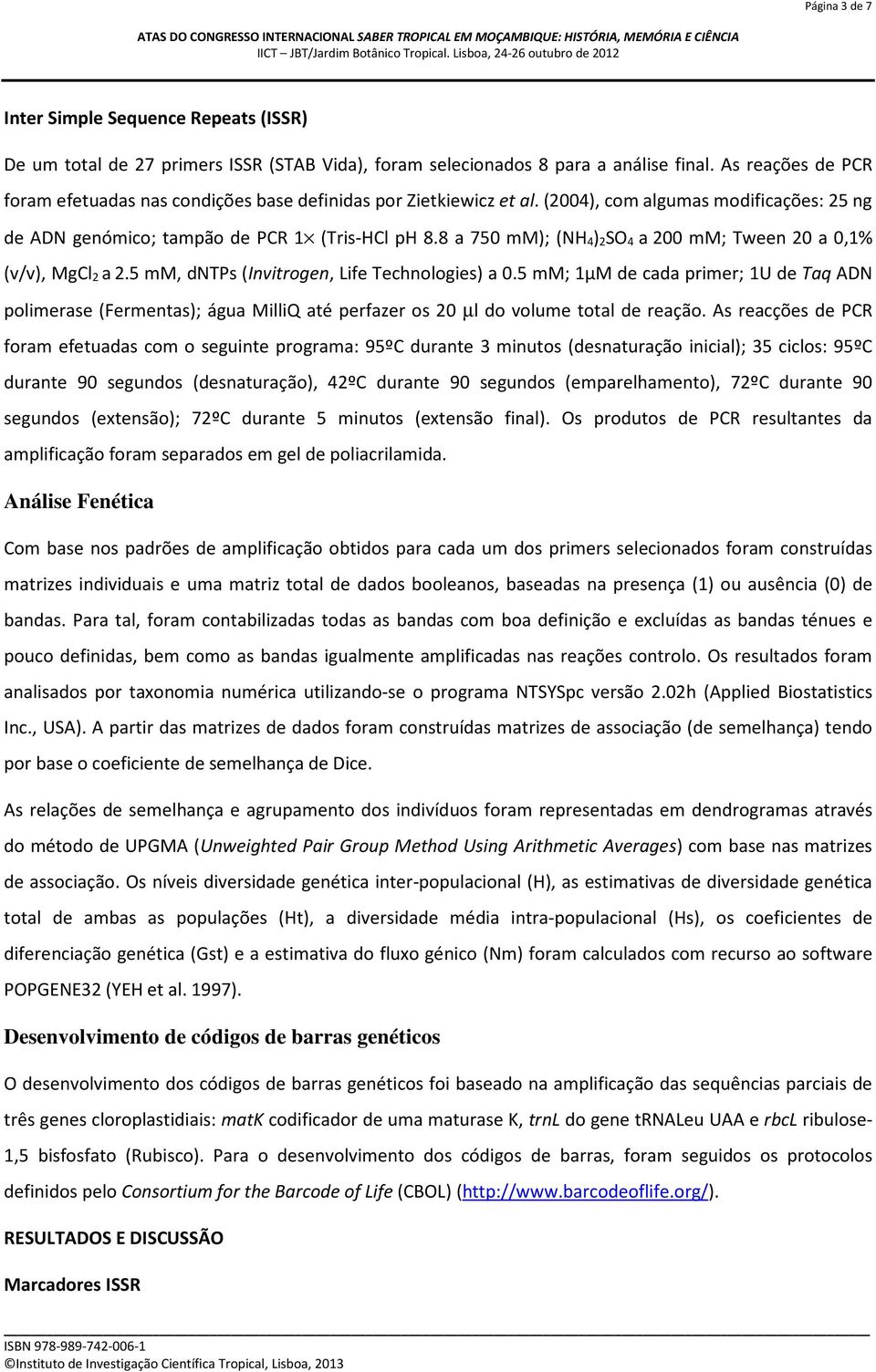 8 a 750 mm); (NH 4) 2SO 4 a 200 mm; Tween 20 a 0,1% (v/v), MgCl 2 a 2.5 mm, dntps (Invitrogen, Life Technologies) a 0.