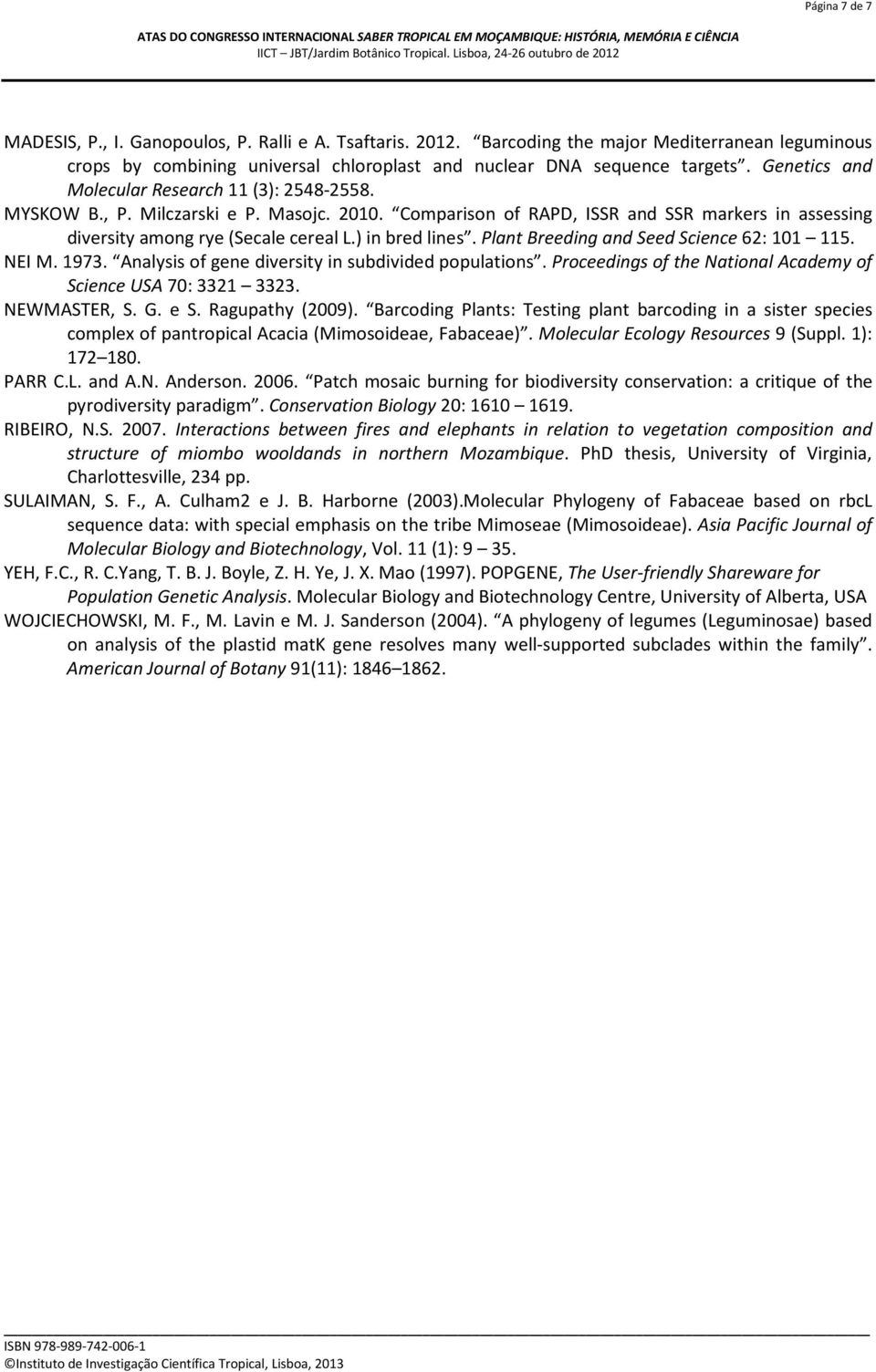 ) in bred lines. Plant Breeding and Seed Science 62: 101 115. NEI M. 1973. Analysis of gene diversity in subdivided populations. Proceedings of the National Academy of Science USA 70: 3321 3323.