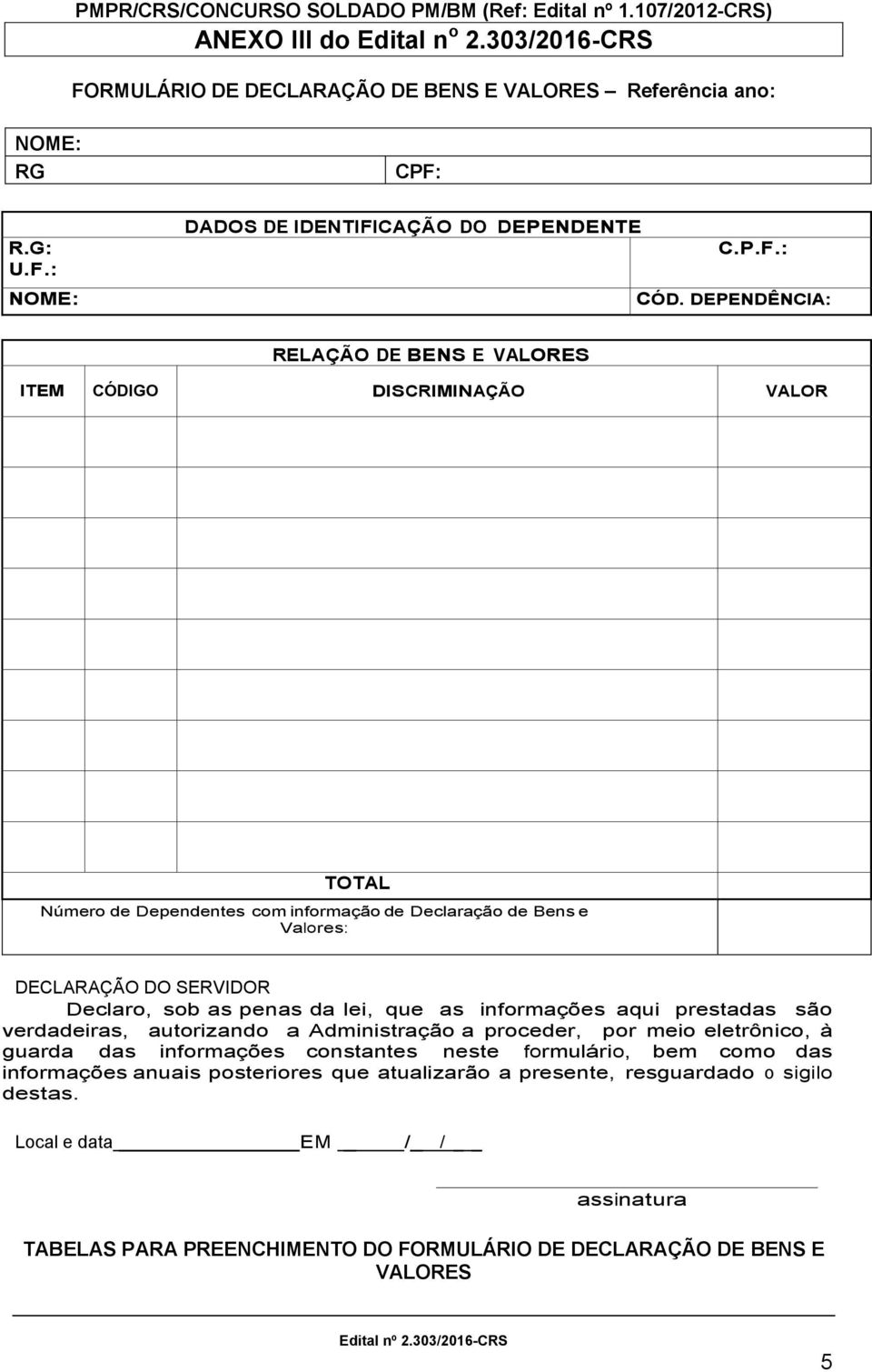 penas da lei, que as informações aqui prestadas são verdadeiras, autorizando a Administração a proceder, por meio eletrônico, à guarda das informações constantes neste formulário, bem