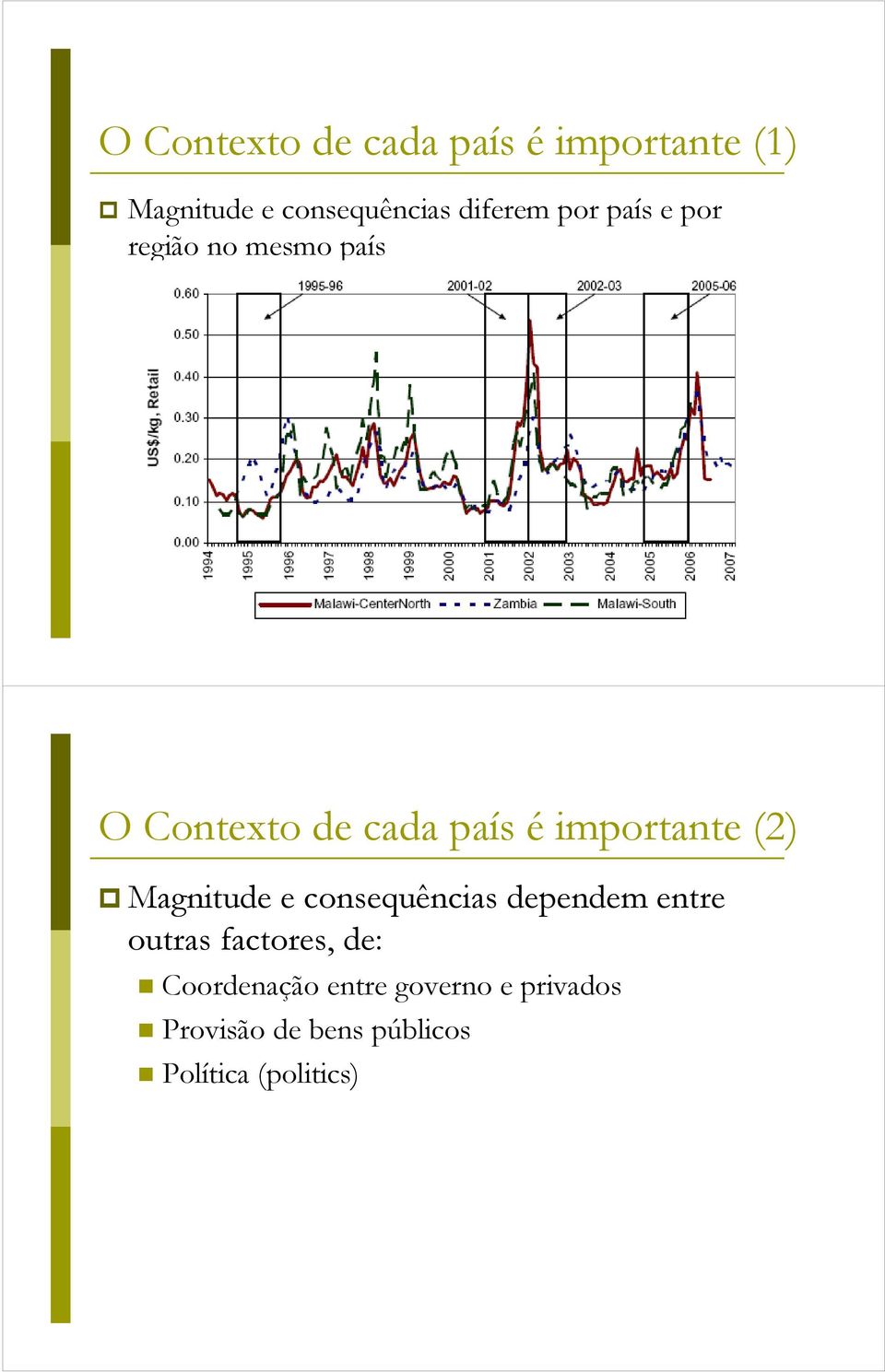 importante (2) Magnitude e consequências dependem entre outras factores,