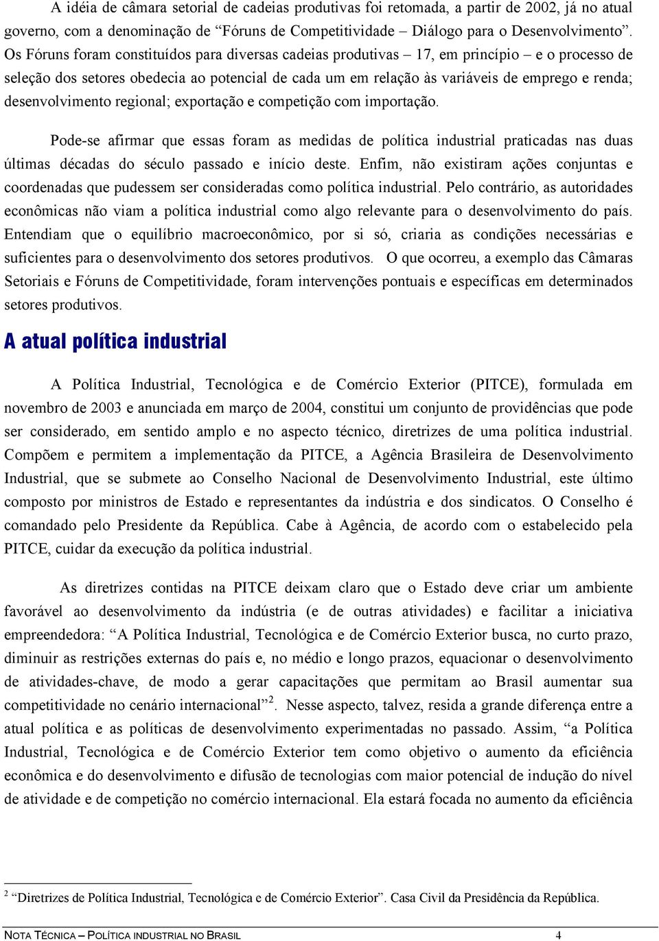 desenvolvimento regional; exportação e competição com importação.