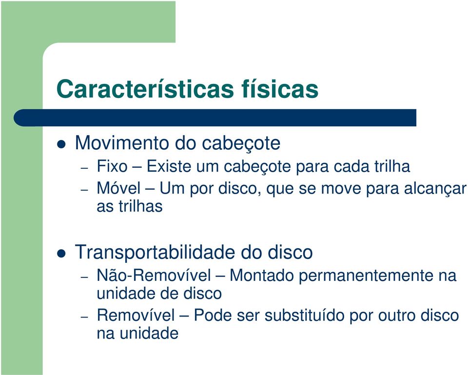 trilhas Transportabilidade do disco Não-Removível Montado