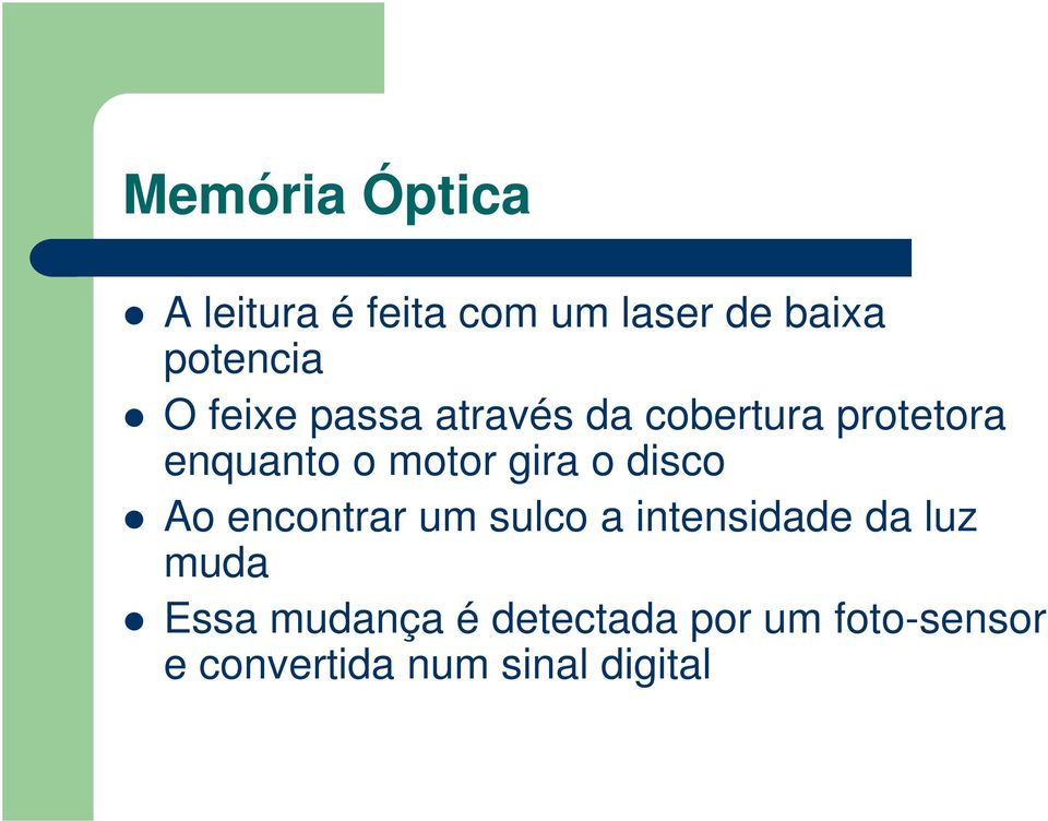 o disco Ao encontrar um sulco a intensidade da luz muda Essa