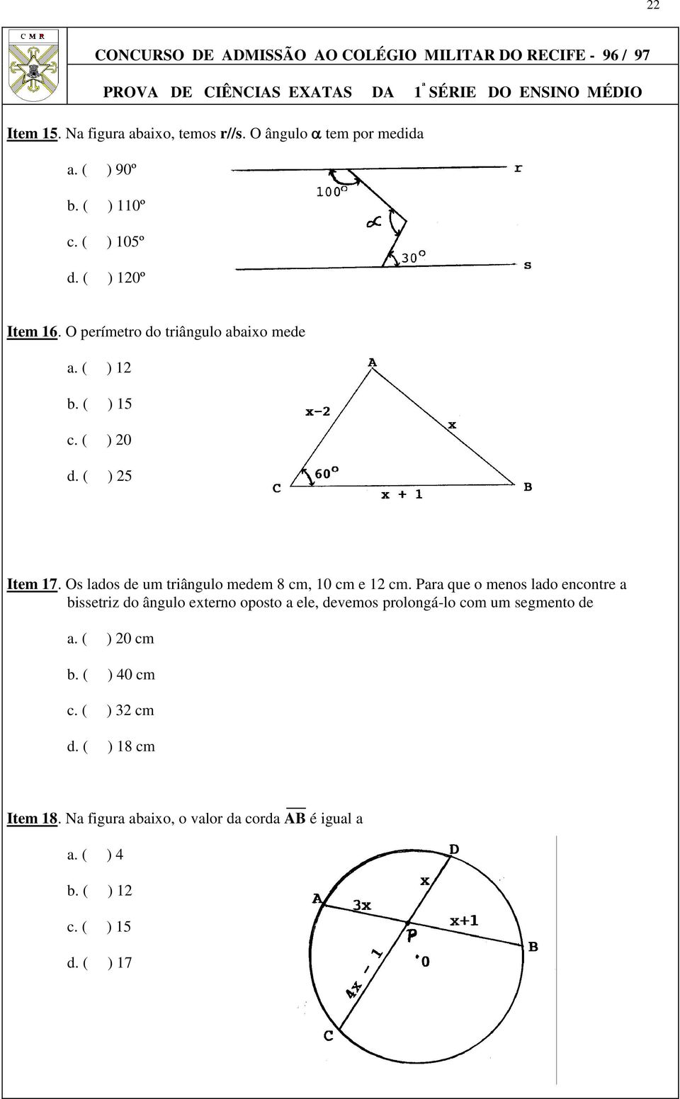 Os lados de um triângulo medem 8 cm, 10 cm e 1 cm.