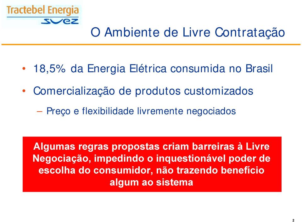 negociados Algumas regras propostas criam barreiras à Livre Negociação,