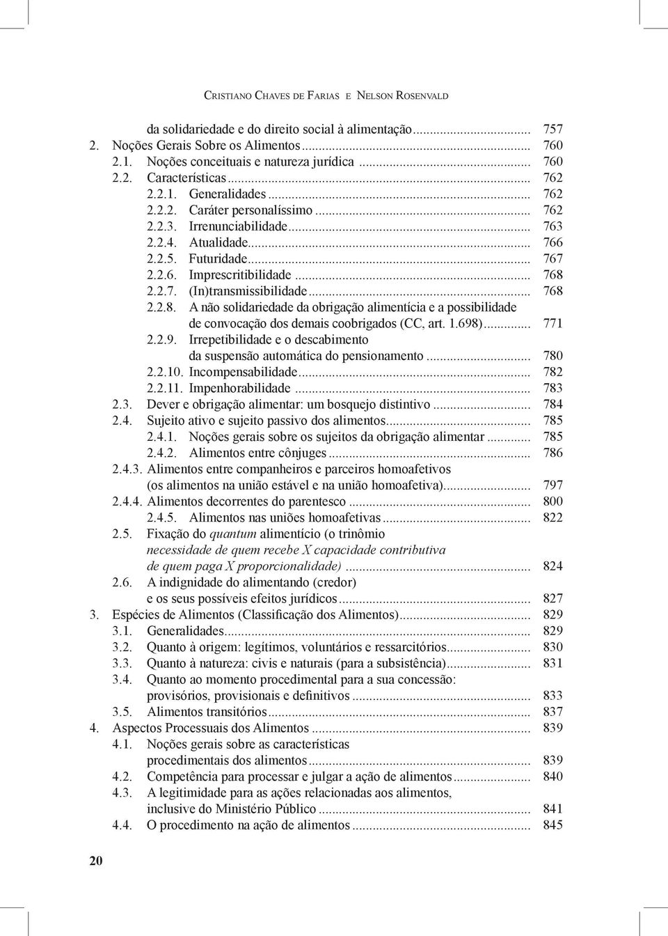 .. 768 2.2.8. A não solidariedade da obrigação alimentícia e a possibilidade de convocação dos demais coobrigados (CC, art. 1.698