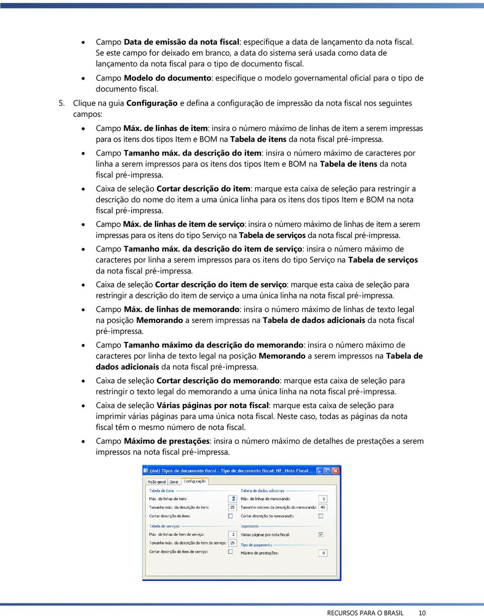 Campo Modelo do documento: especifique o modelo governamental oficial para o tipo de documento fiscal. 5.