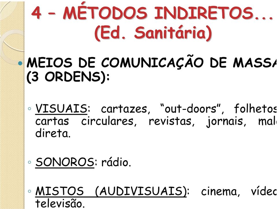 Sanitária) MEIOS DE COMUNICAÇÃO DE MASSA (3 ORDENS):