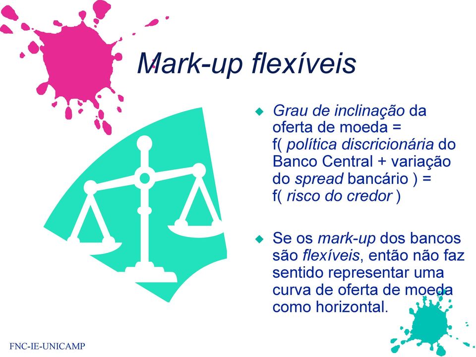 bancário ) = f( risco do credor ) Se os mark-up dos bancos são