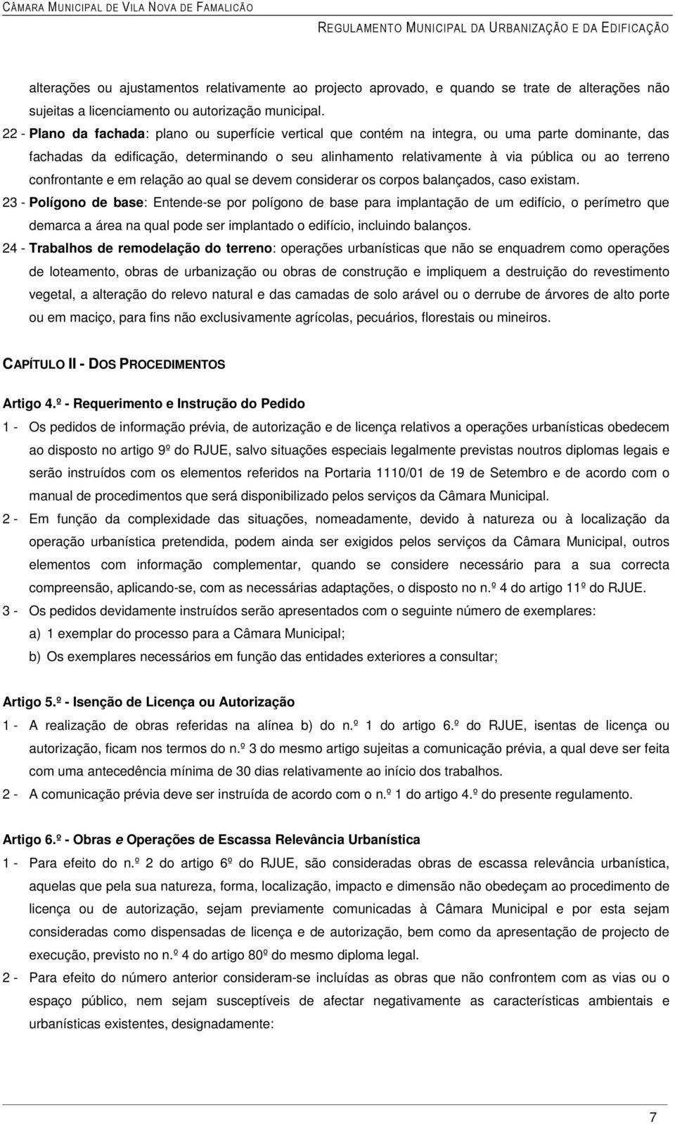 confrontante e em relação ao qual se devem considerar os corpos balançados, caso existam.