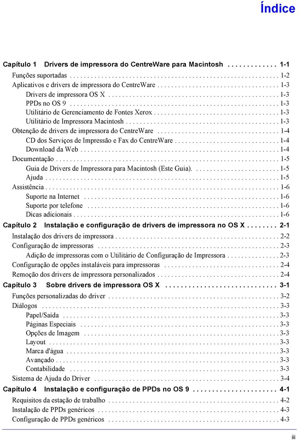 ................................... 1-3 Utilitário de Impressora Macintosh............................................ 1-3 Obtenção de drivers de impressora do CentreWare.