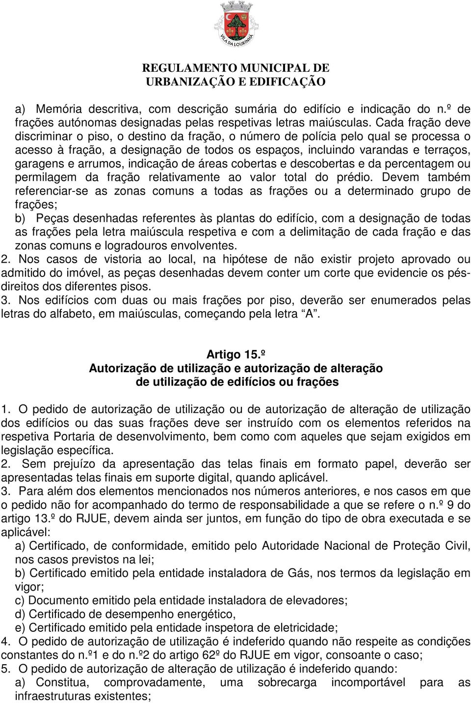 arrumos, indicação de áreas cobertas e descobertas e da percentagem ou permilagem da fração relativamente ao valor total do prédio.