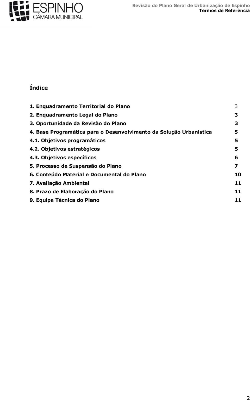 Objetivos programáticos 5 4.2. Objetivos estratégicos 5 4.3. Objetivos específicos 6 5.