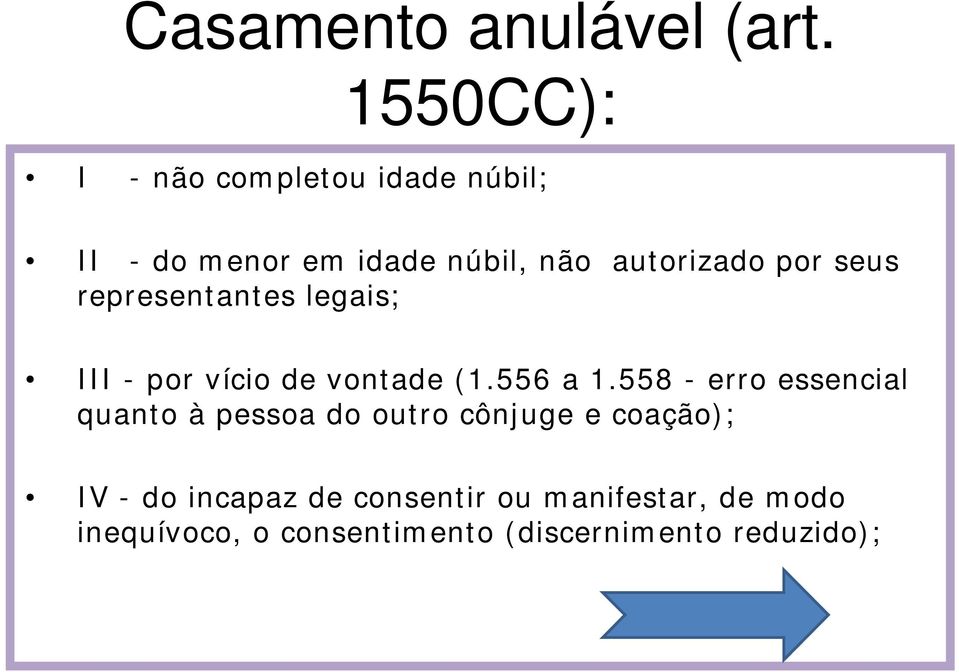 por seus representantes legais; III - por vício de vontade (1.556 a 1.