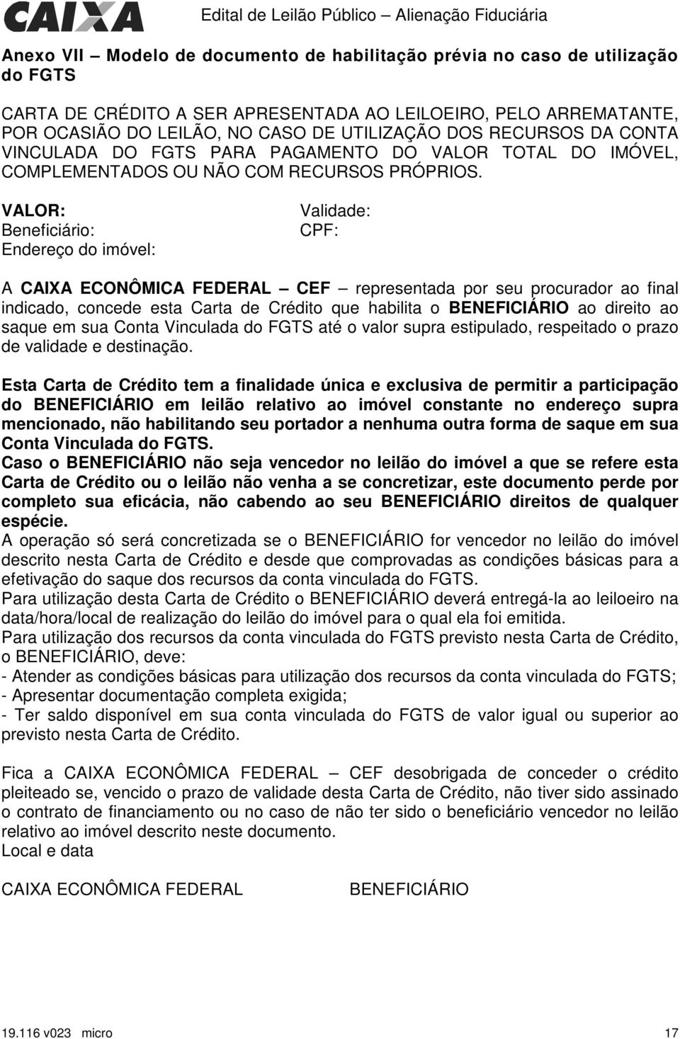 VALOR: Beneficiário: Endereço do imóvel: Validade: CPF: A CAIXA ECONÔMICA FEDERAL CEF representada por seu procurador ao final indicado, concede esta Carta de Crédito que habilita o BENEFICIÁRIO ao