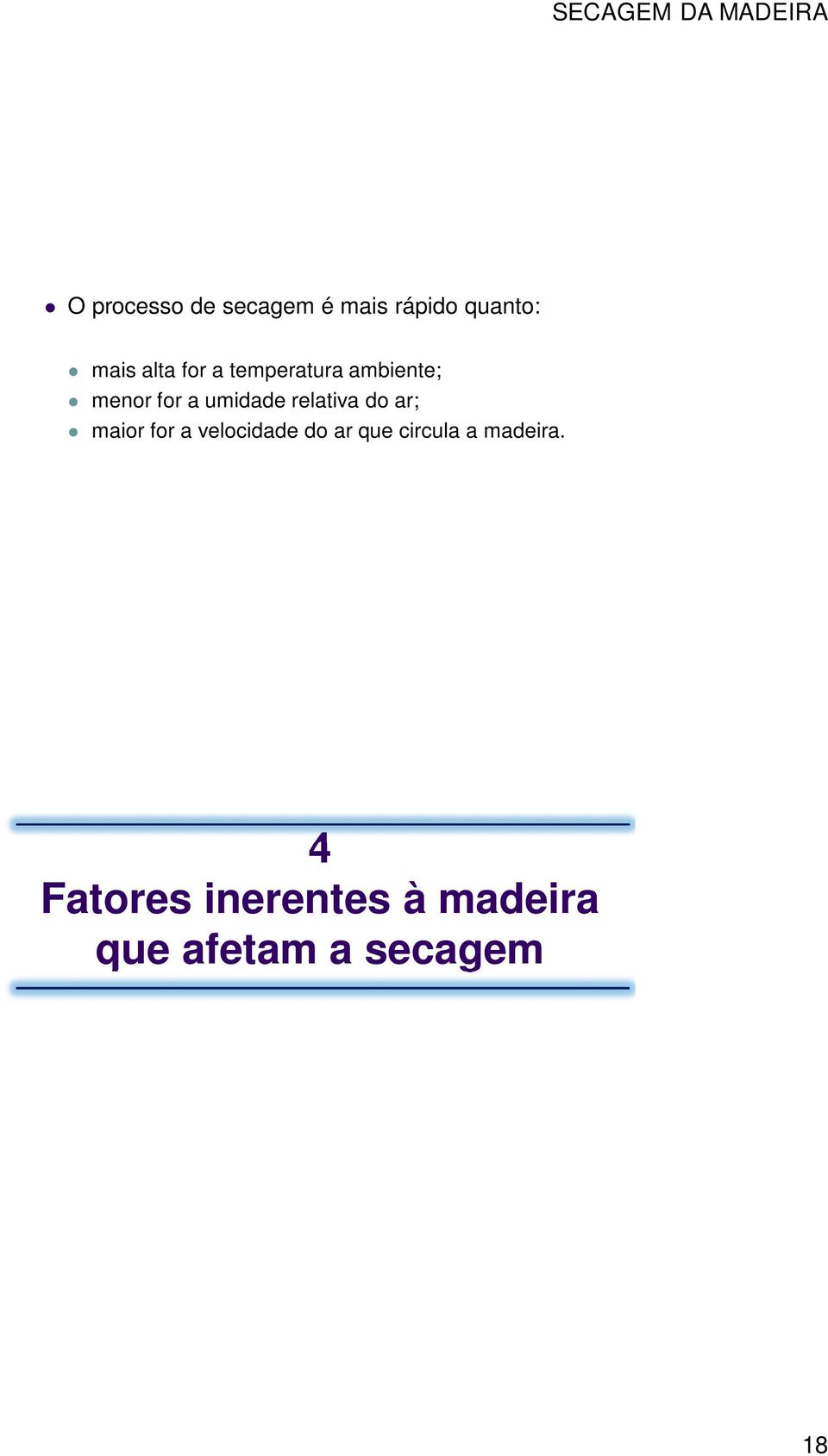 relativa do ar; maior for a velocidade do ar que