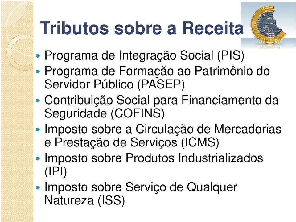 Seguridade (COFINS) Imposto sobre a Circulação de Mercadorias e Prestação de Serviços