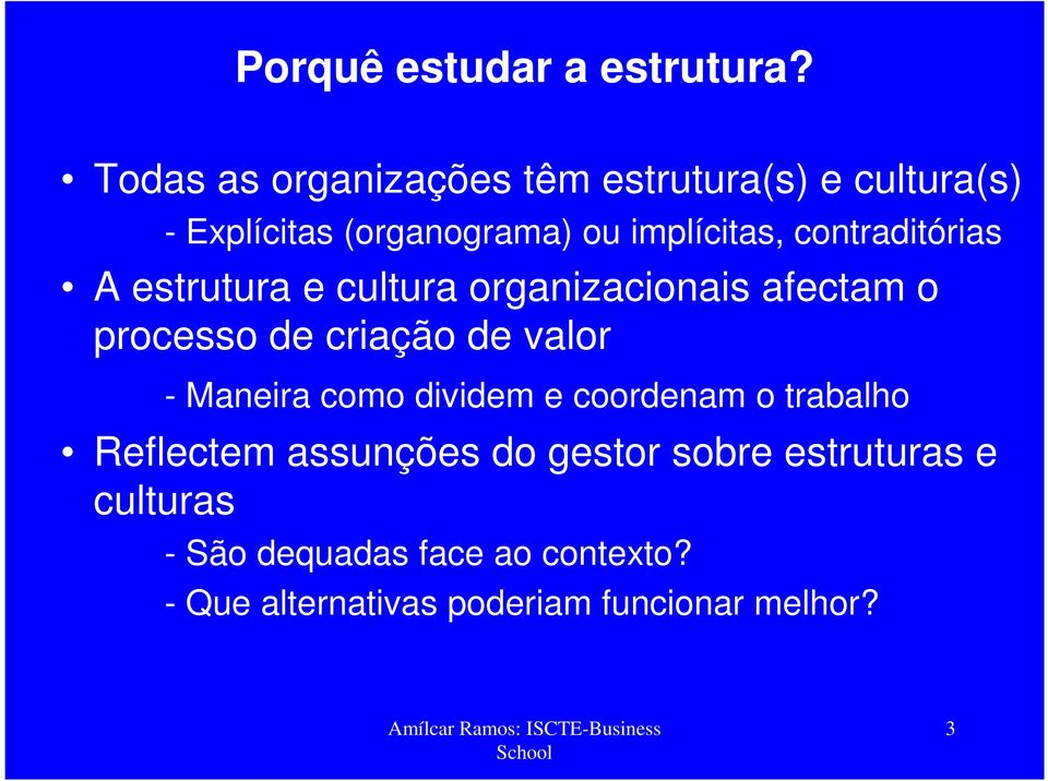 contraditórias A estrutura e cultura organizacionais afectam o processo de criação de valor -