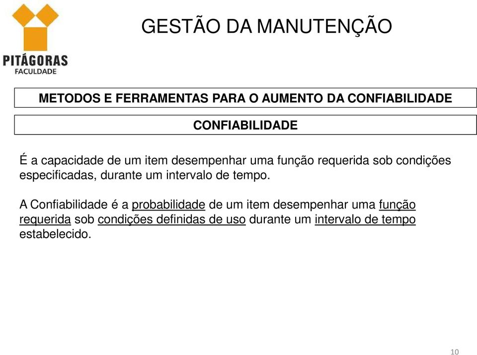 A Confiabilidade é a probabilidade de um item desempenhar uma função