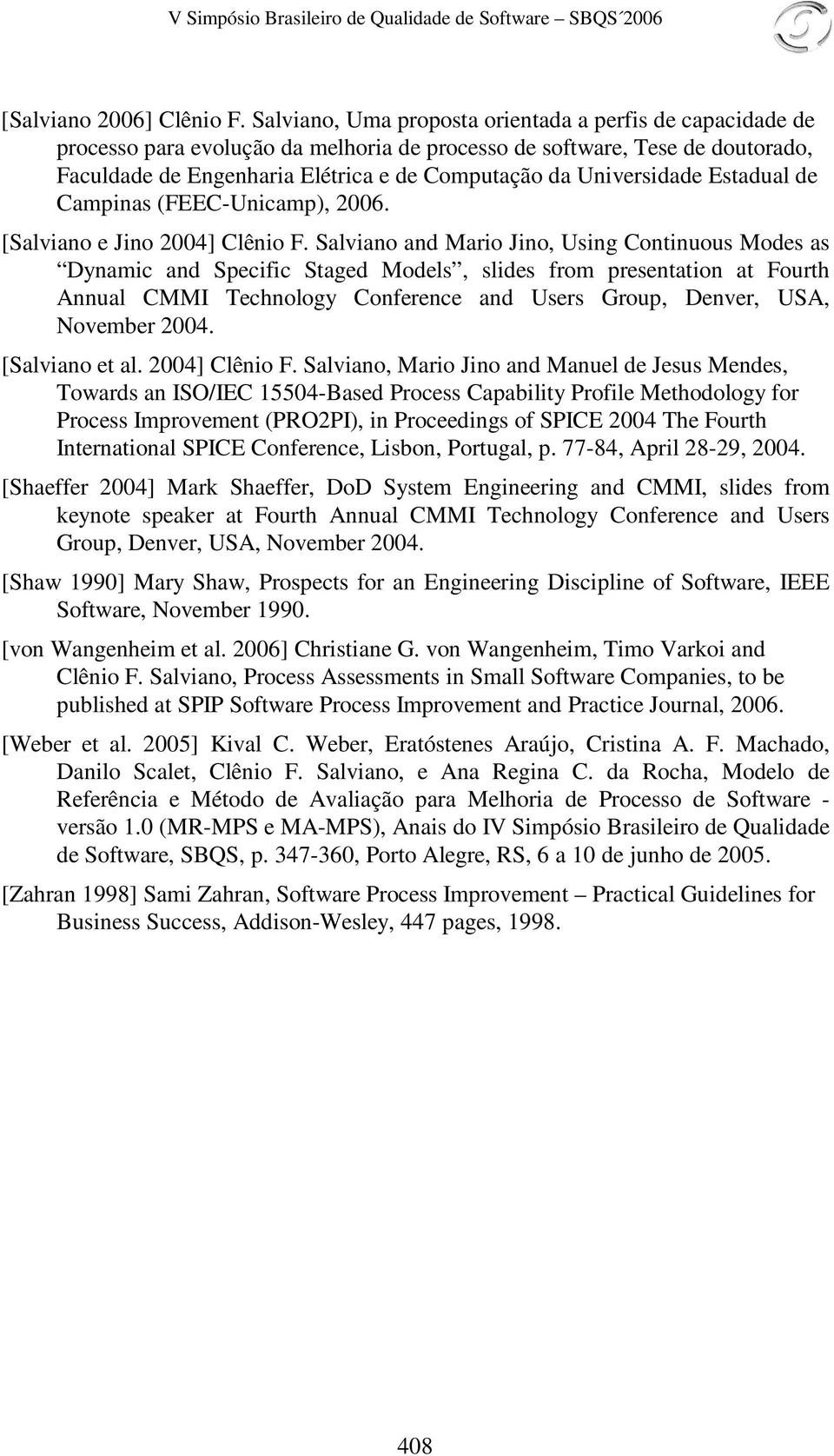 Universidade Estadual de Campinas (FEEC-Unicamp), 2006. [Salviano e Jino 2004] Clênio F.