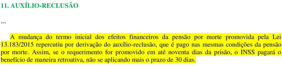 183/2015 repercutiu por derivação do auxílio-reclusão, que é pago nas mesmas condições da