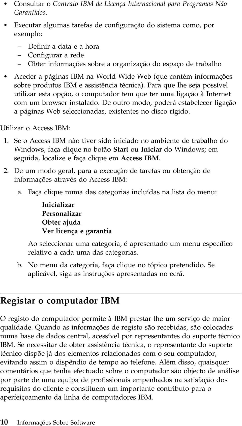 World Wide Web (que contêm informações sobre produtos IBM e assistência técnica).