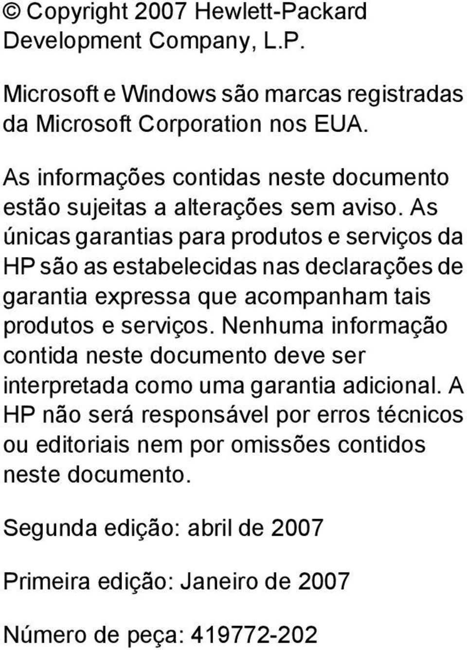 As únicas garantias para produtos e serviços da HP são as estabelecidas nas declarações de garantia expressa que acompanham tais produtos e serviços.