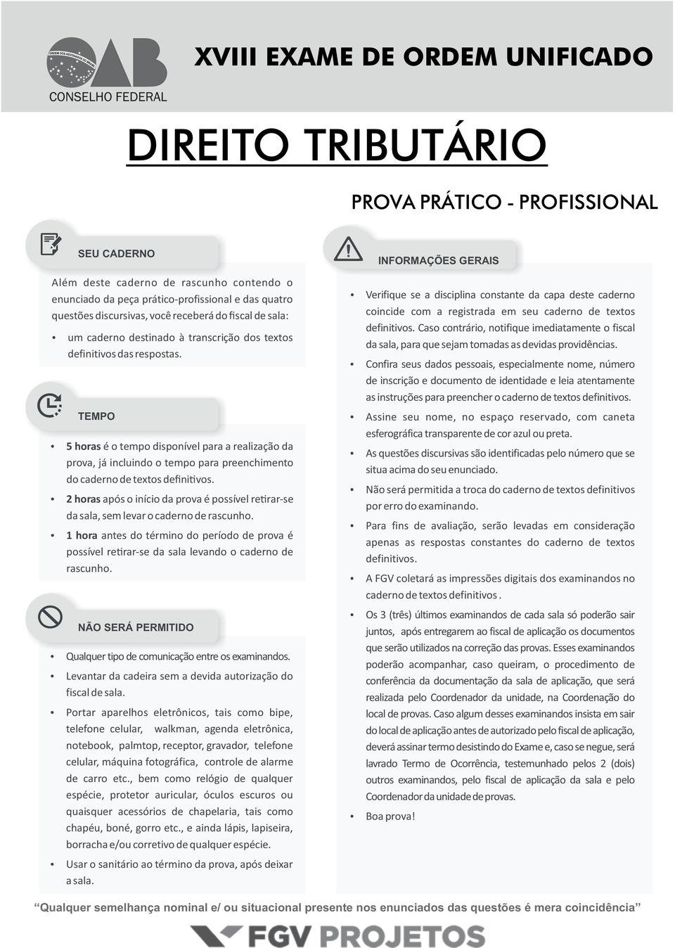 TEMPO 5 horas é o tempo disponível para a realização da prova, já incluindo o tempo para preenchimento do caderno de textos defini vos.