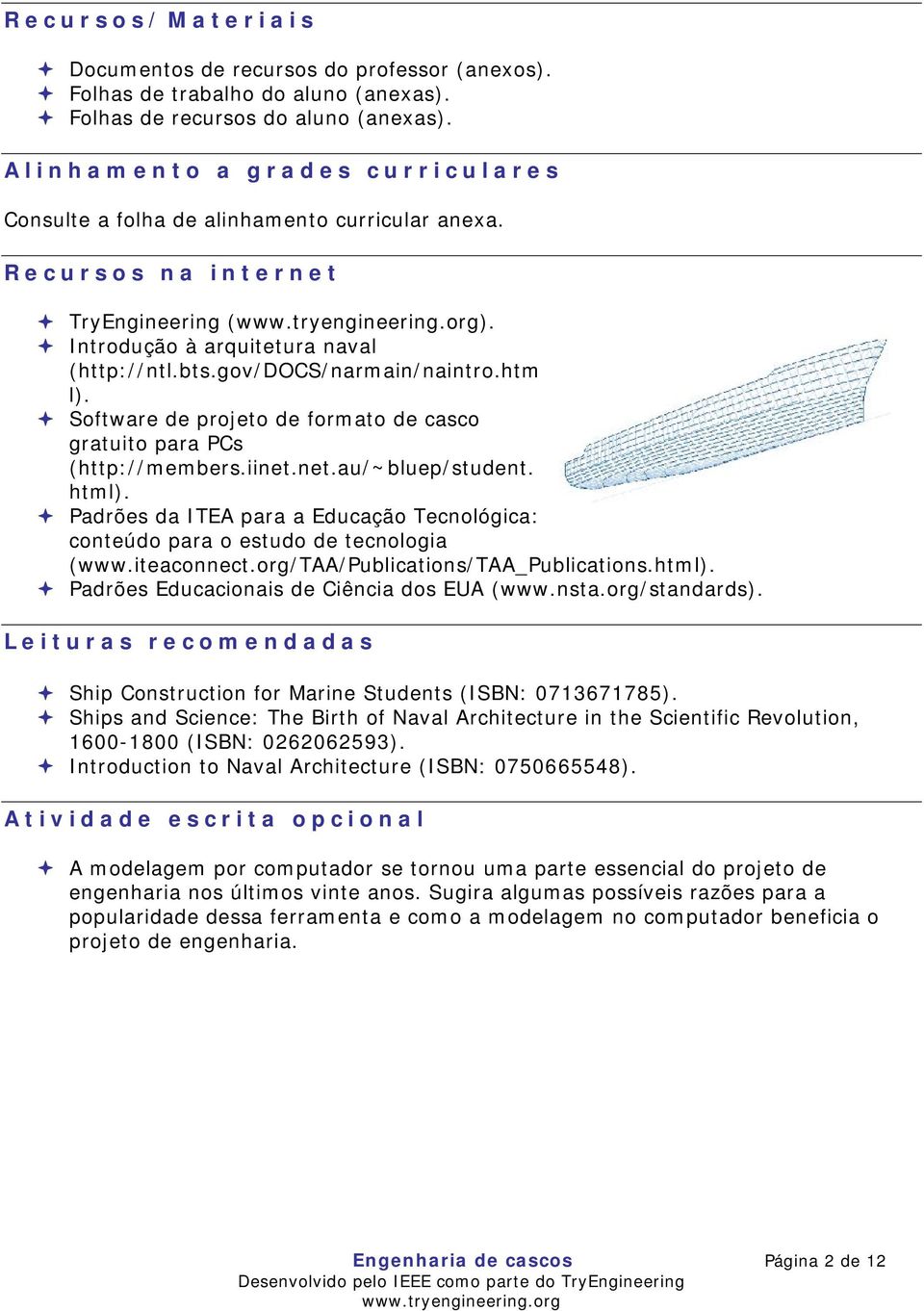 htm l). Software de projeto de formato de casco gratuito para PCs (http://members.iinet.net.au/~bluep/student. html).