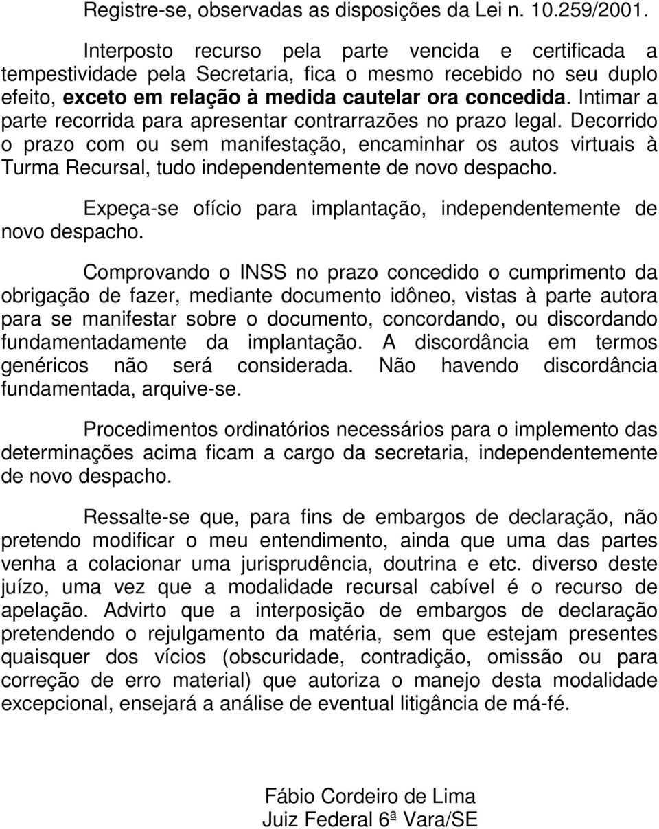 Intimar a parte recorrida para apresentar contrarrazões no prazo legal.