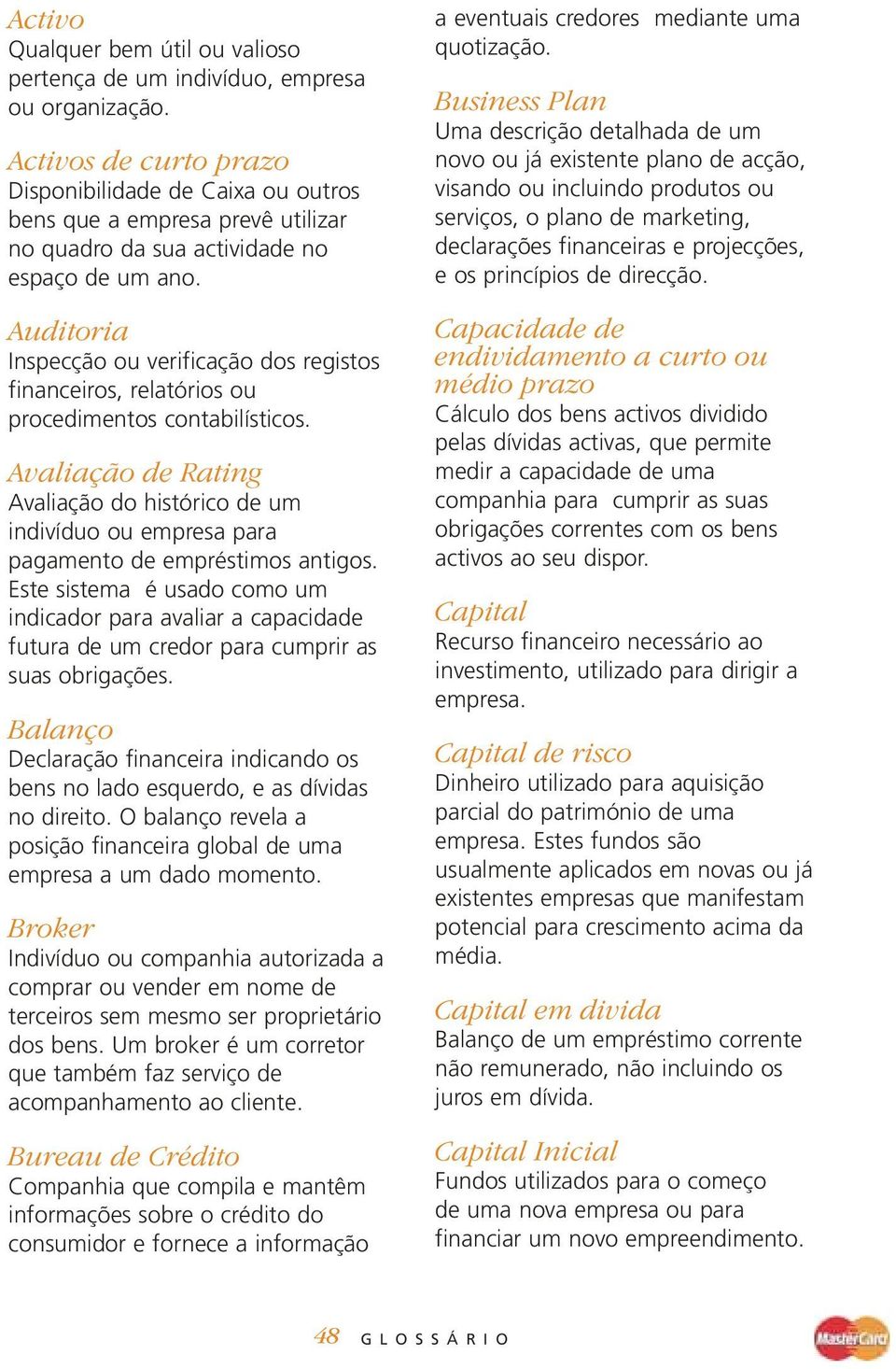 Auditoria Inspecção ou verificação dos registos financeiros, relatórios ou procedimentos contabilísticos.