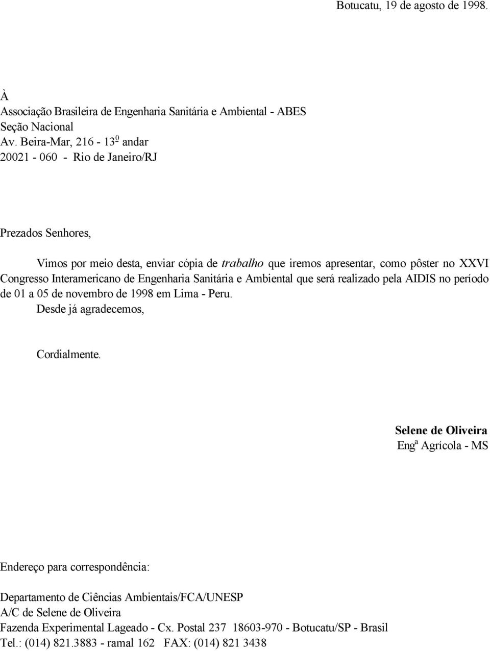 Interamericano de Engenharia Sanitária e Ambiental que será realizado pela AIDIS no período de 01 a 05 de novembro de 1998 em Lima - Peru. Desde já agradecemos, Cordialmente.