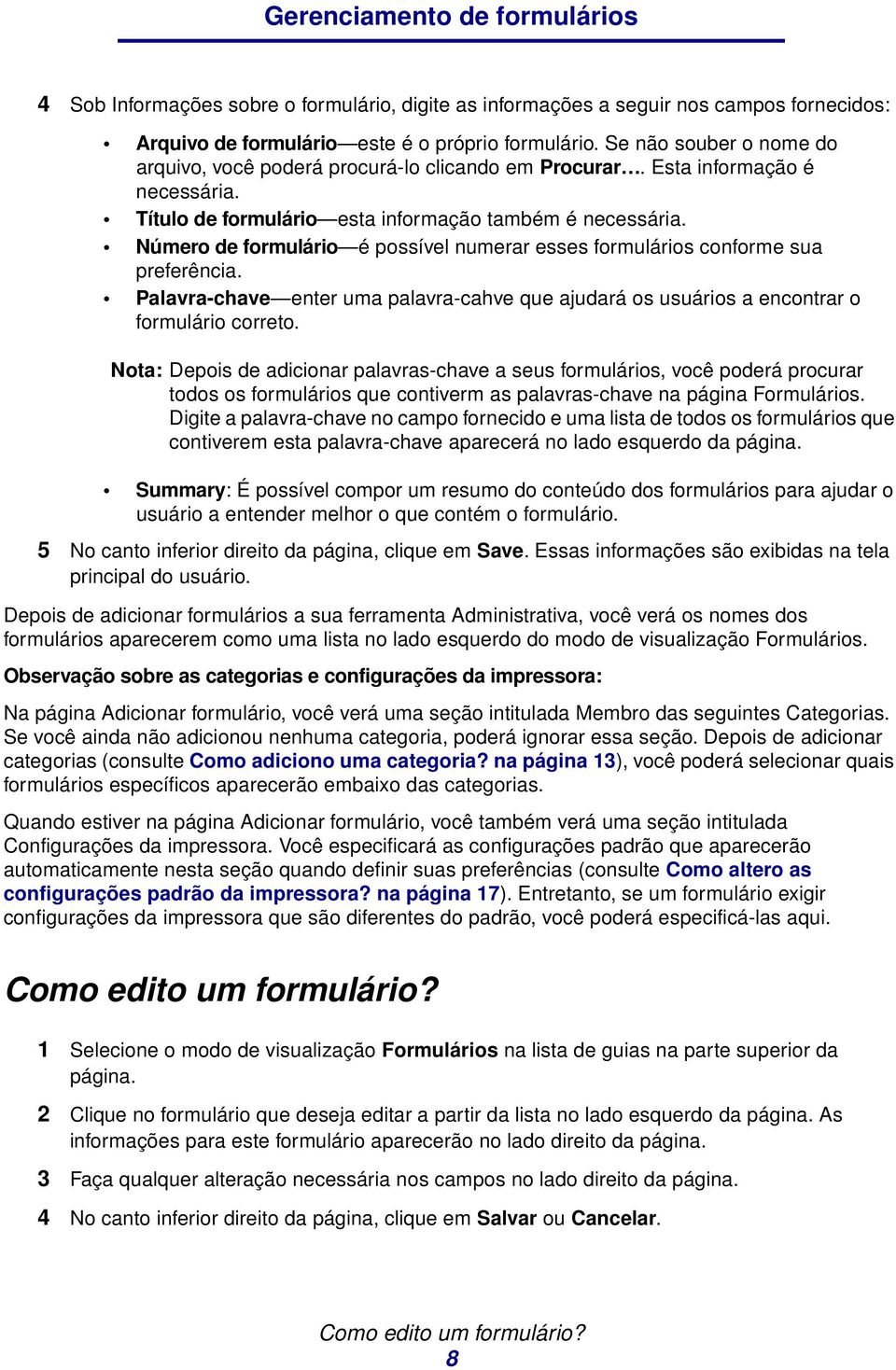 Número de formulário é possível numerar esses formulários conforme sua preferência. Palavra-chave enter uma palavra-cahve que ajudará os usuários a encontrar o formulário correto.