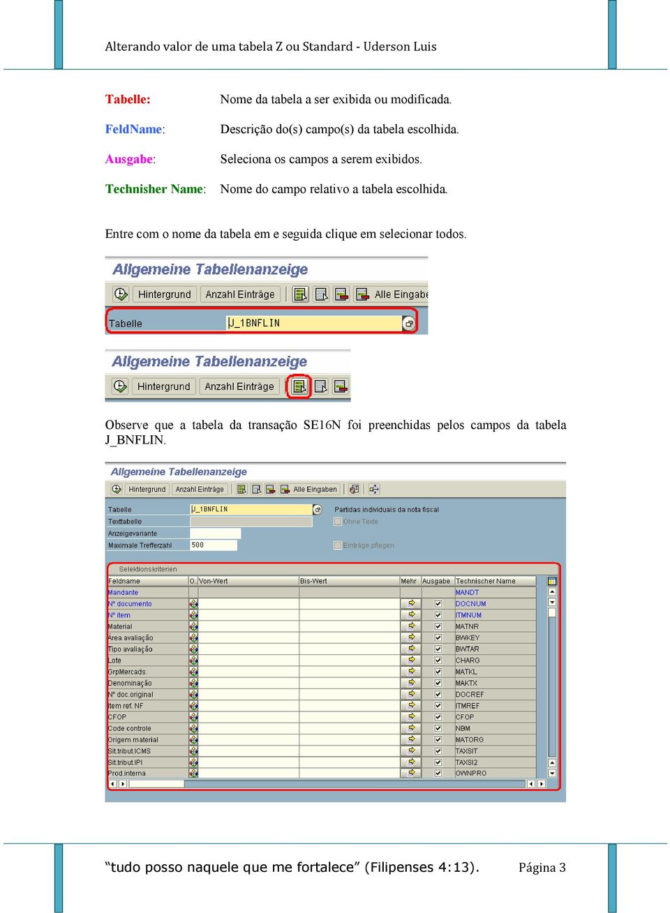 Nome do campo relativo a tabela escolhida.